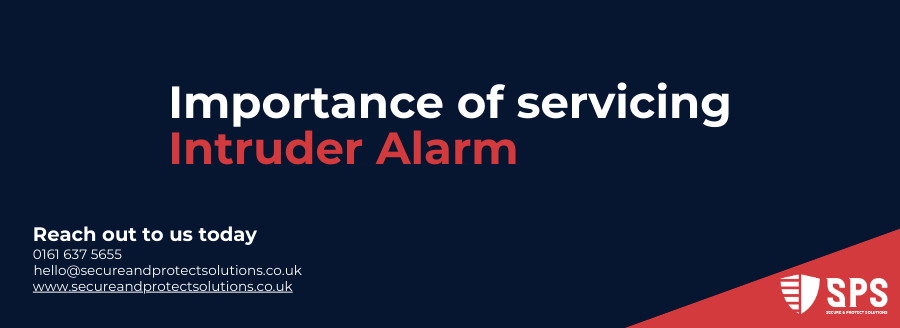 IMPORTANCE OF SERVICING- INTRUDER ALARM