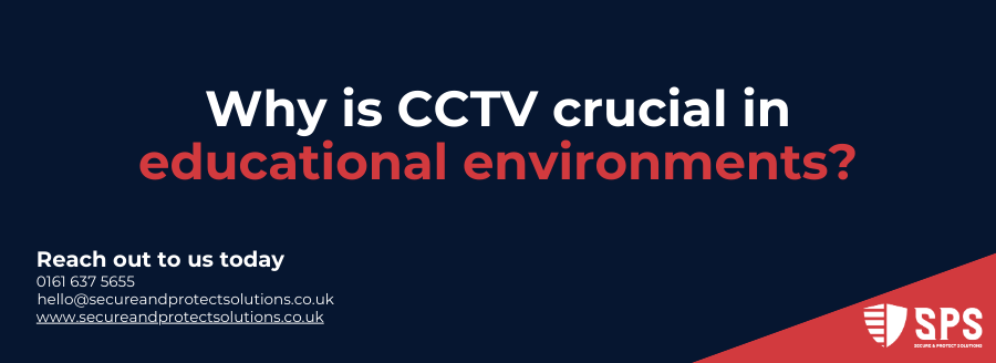 WHY IS CCTV CRUCIAL IN EDUCATIONAL ENVIRONMENTS?